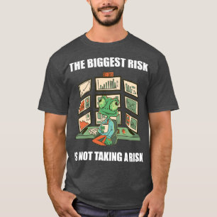 Day Trading the Biggest Risk Is Not Taking A Risk T-Shirt