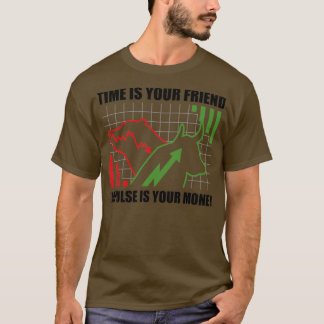 Day Trading Time Is Your Friend Impulse Is Money 1 T-Shirt