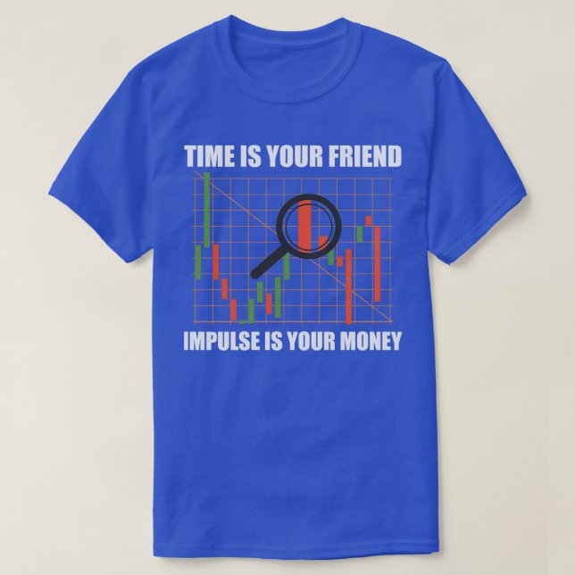 Day Trading Time Is Your Friend Impulse Is Money 7 T-Shirt (Design Front)