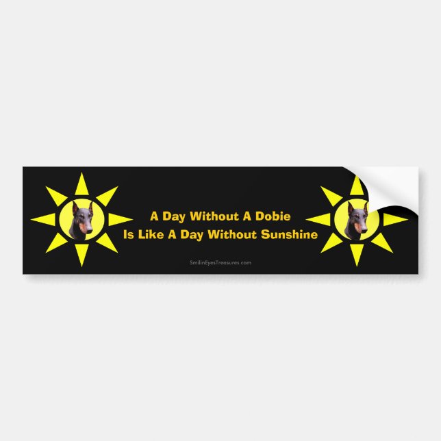 Day Without A Dobie Cute Doberman Bumper Sticker (Front)