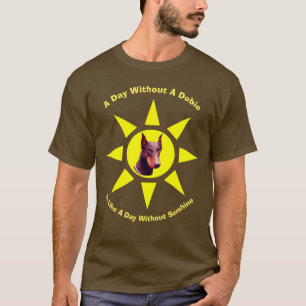 Day Without A Dobie Doberman Pinscher  T-Shirt