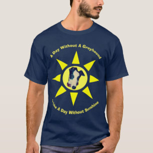 Day Without A Greyhound Cute Dog  T-Shirt