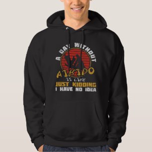 Day Without Aikido Japan Taekwondo Karate Martial Hoodie