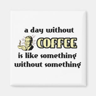 Day Without Coffee Funny Magnet Humour