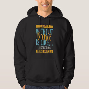 Day Without Dance Hoodie