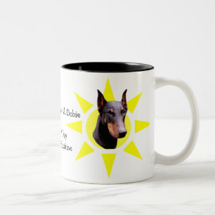 Day Without Dobie Cute Doberman Mug