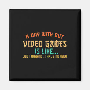Day Without Video Games Funny Gamer Gaming Boys Ki Magnet