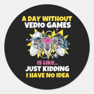 Day Without Video Games Is Like Funny Video Gamer Classic Round Sticker