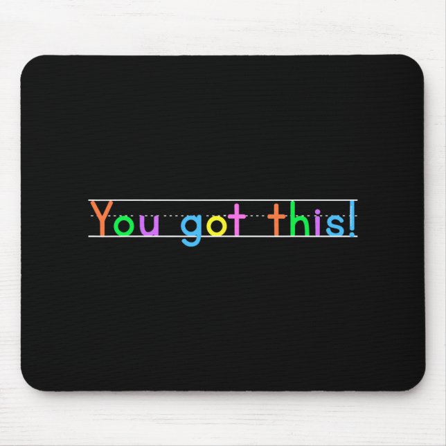 Day You Got This! Motivational Teacher Student  Mouse Pad (Front)