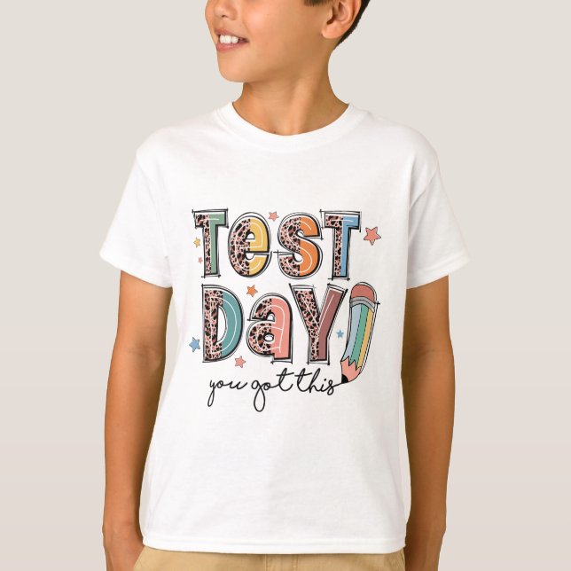 Day You Got This Staar Testing Motivational Teache T-Shirt (Front)