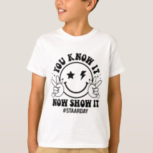 Day You Know It Now Show It Funny Test Day Teacher T-Shirt