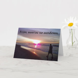 DAYBREAK TO SUNDOWN BIRTHDAY WISHES CARD
