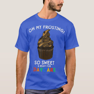 Daycare Back to School Quote Cupcake Funny Cute T-Shirt