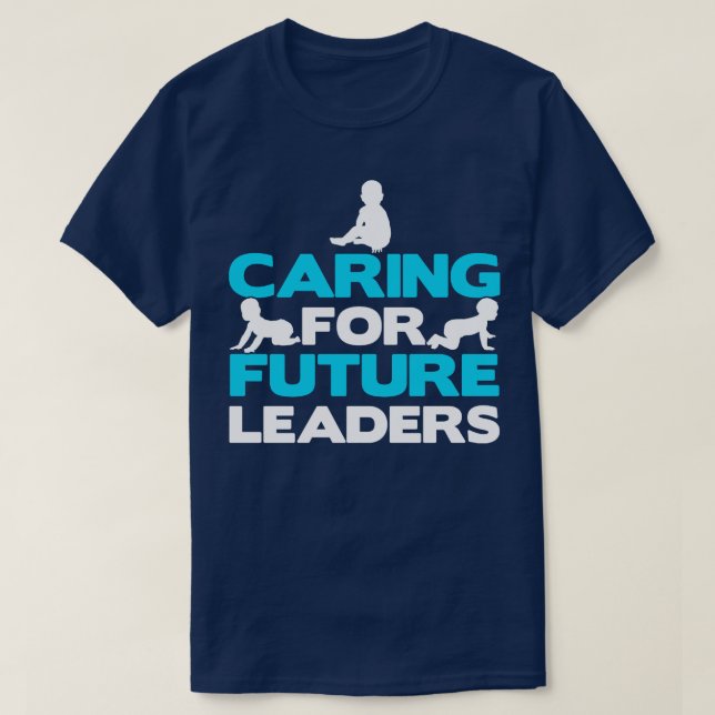 Daycare Caring For Future Leaders Childcare  T-Shirt (Design Front)