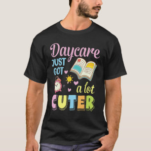 Daycare Just Got A Lot Cuter Student Teacher Back  T-Shirt