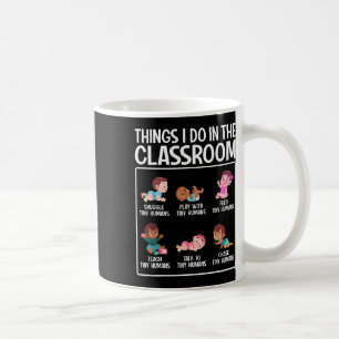Daycare Preschool Infant Teacher Thing I Do In The Coffee Mug