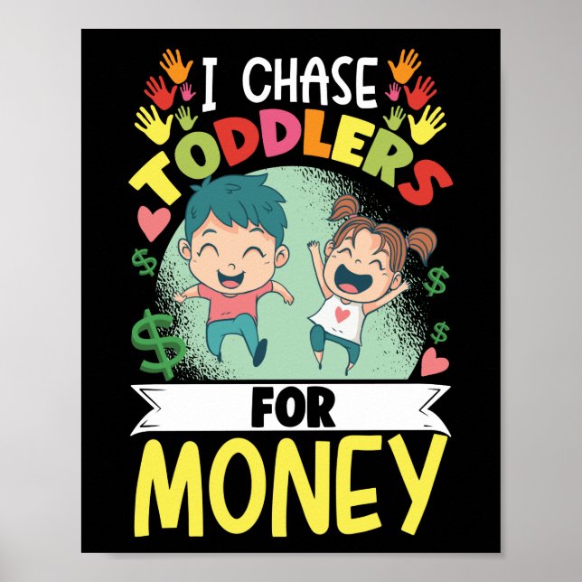 Daycare Provider Childcare I Chase Toddlers For Poster (Front)