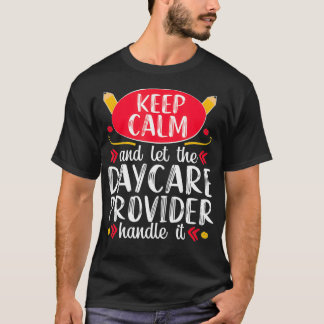 Daycare Provider Funny Childcare Teacher Gift T-Shirt