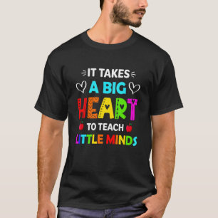 Daycare Provider It Takes A Big Heart To Teach Lit T-Shirt