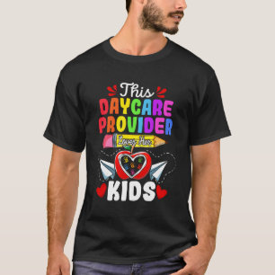 Daycare Provider Loves Her Childcare Teacher Worke T-Shirt