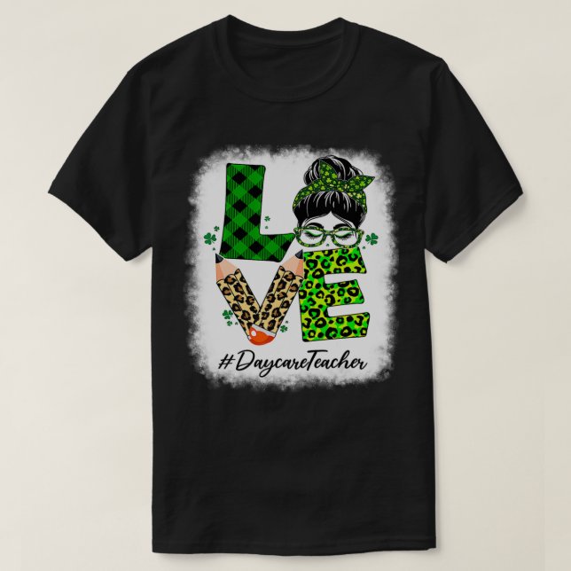 Daycare Teacher Love Bleached Messy Bun St Patrick T-Shirt (Design Front)