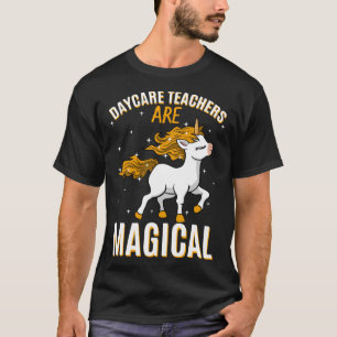 Daycare Teachers Are Magical Unicorn Childcare Pro T-Shirt