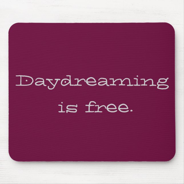 Daydreaming is Free Mouse Pad (Front)
