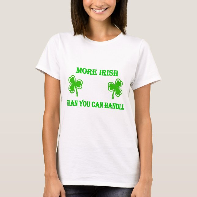 DayDrinker More Irish Than You Can Handle T-Shirt (Front)