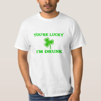 DayDrinker You're Lucky I'm Drunk T-Shirt