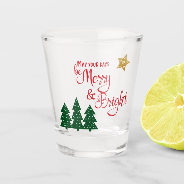 Days Be Merry Bright Script Green Trees Gold Star Shot Glass (Front)