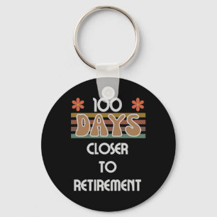 Days Closer To Retirement 100 Days Of School 100th Keychain