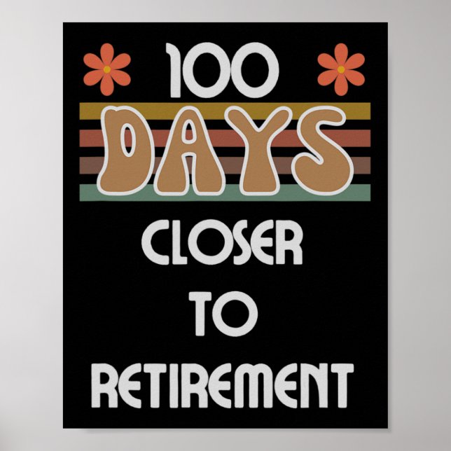 Days Closer To Retirement 100 Days Of School 100th Poster (Front)