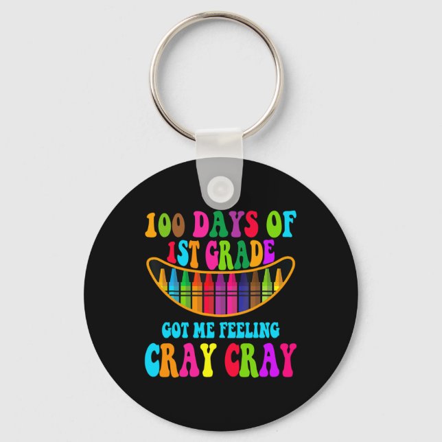 Days Of 1st Grade Got Me Feeling Cray Cray 1  Keychain (Front)