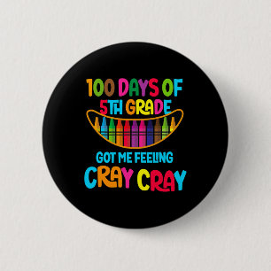 Days Of 5th Grade Got Me Feeling Cray Cray 2 Inch Round Button