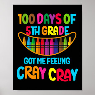 Days Of 5th Grade Got Me Feeling Cray Cray Poster