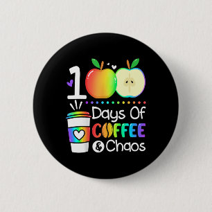 Days Of Coffee And Chaos 100th Day Of School For T 2 Inch Round Button