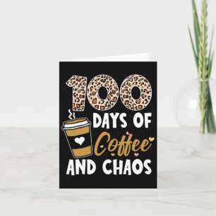 Days Of Coffee And Chaos 100th Day Of School For T Card