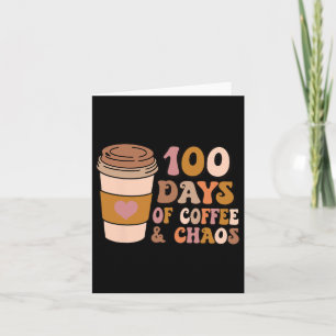 Days Of Coffee And Chaos - 100th Day School Teache Card