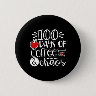 Days Of Coffee Chaos Teacher Happy 100 Days Of Sch 2 Inch Round Button