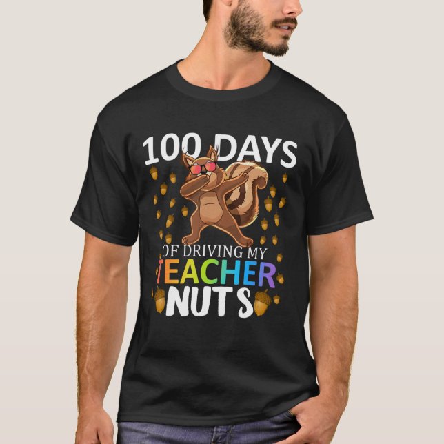 Days Of Driving My Teacher Nuts 100th Day Of Schoo T-Shirt (Front)