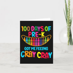 Days Of Pre-k Got Me Feeling Cray Cray  Card