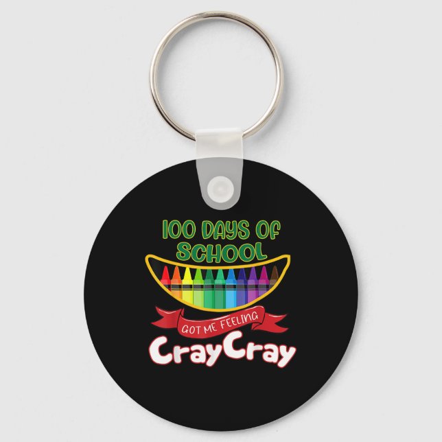 Days Of School Got Me Feeling Cray Cray  Keychain (Front)