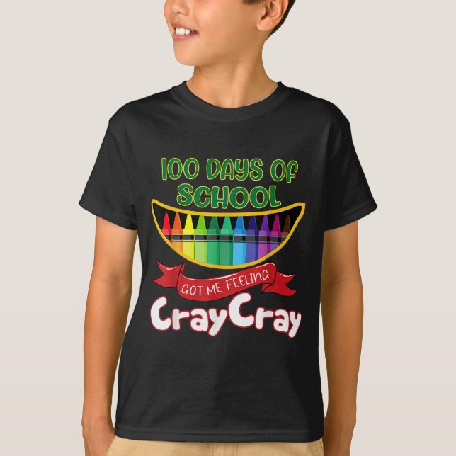 Days Of School Got Me Feeling Cray Cray  T-Shirt (Front)