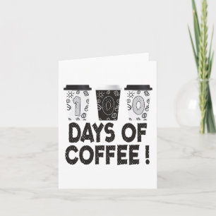 Days Of School Teacher Coffee 100 Days Of Coffee Card