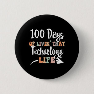Days Of Technology 100th Day Of School For Tech Te 2 Inch Round Button