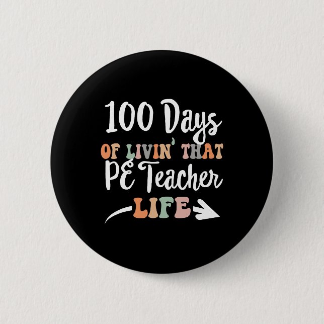 Days Pe Teacher 100th Day Of School Physical Educa 2 Inch Round Button (Front)
