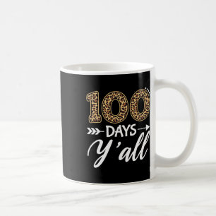 Days Y#39;all Teacher Or Student 100th Day Of Scho Coffee Mug