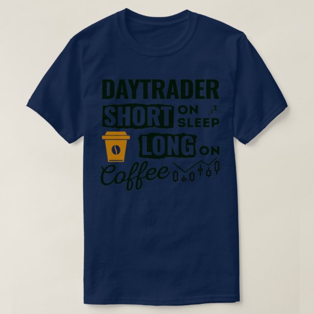 Daytrader long on coffee stocks investor trading T-Shirt (Design Front)