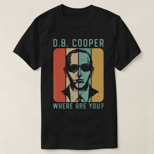 Db Cooper Where Are You 1971 Skyjacking Heist Hist T-Shirt (Design Front)