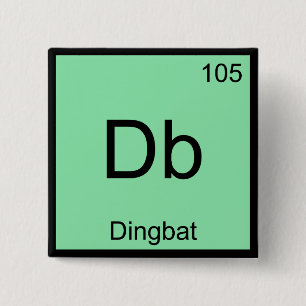 Db - Dingbat Chemistry Element Symbol Funny Tee 2 Inch Square Button